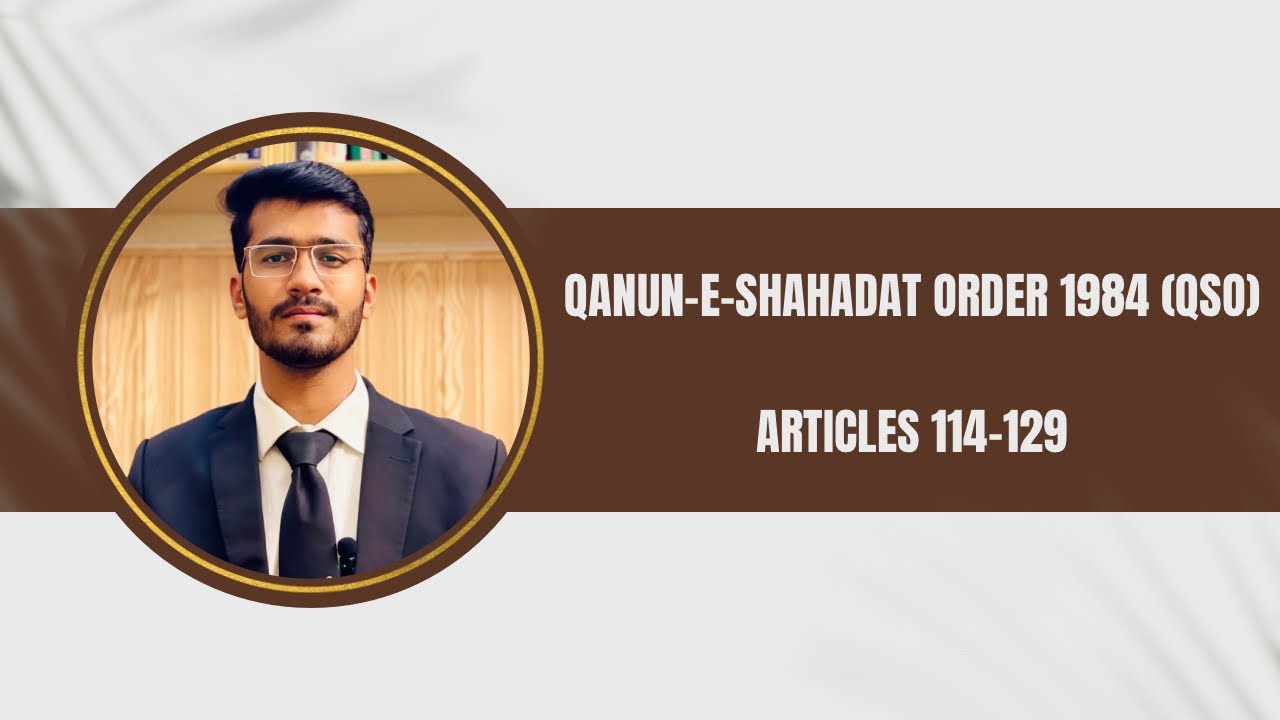 (Articles 114-129) Qanun-e-Shahadat Order 1984 (QSO) (Estoppel and Burden of proof).