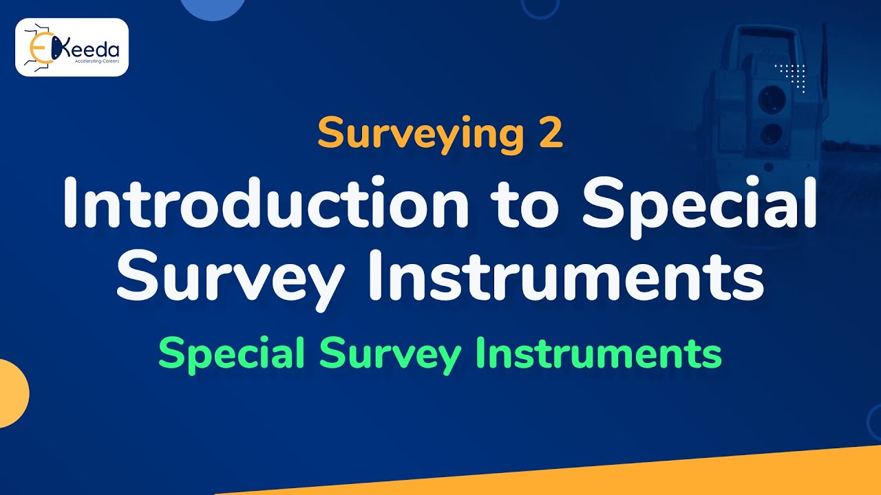 Introduction to Special Survey Instruments - Special Survey Instruments - Surveying-II