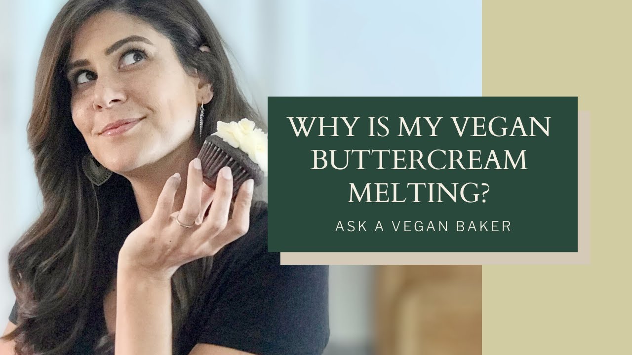 VEGAN BUTTERCREAM PROBLEMS SOLVED: Why your vegan cupcake frosting is melting or falling apart