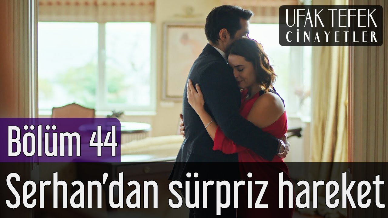 Ufak Tefek Cinayetler 44. Bölüm - Serhan'dan Sürpriz Hareket