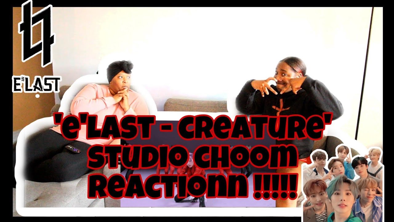 E'LAST- CREATURE MV REACTION!!!!!!!!!!!!!!😱😱