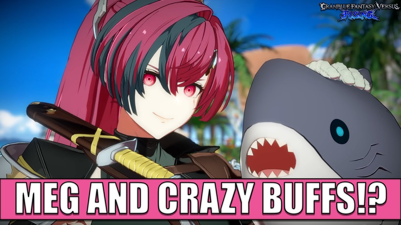 GBVSR 2.30 Patch Notes Breakdown & Meg Guide Analysis | Granblue Fantasy Versus Rising