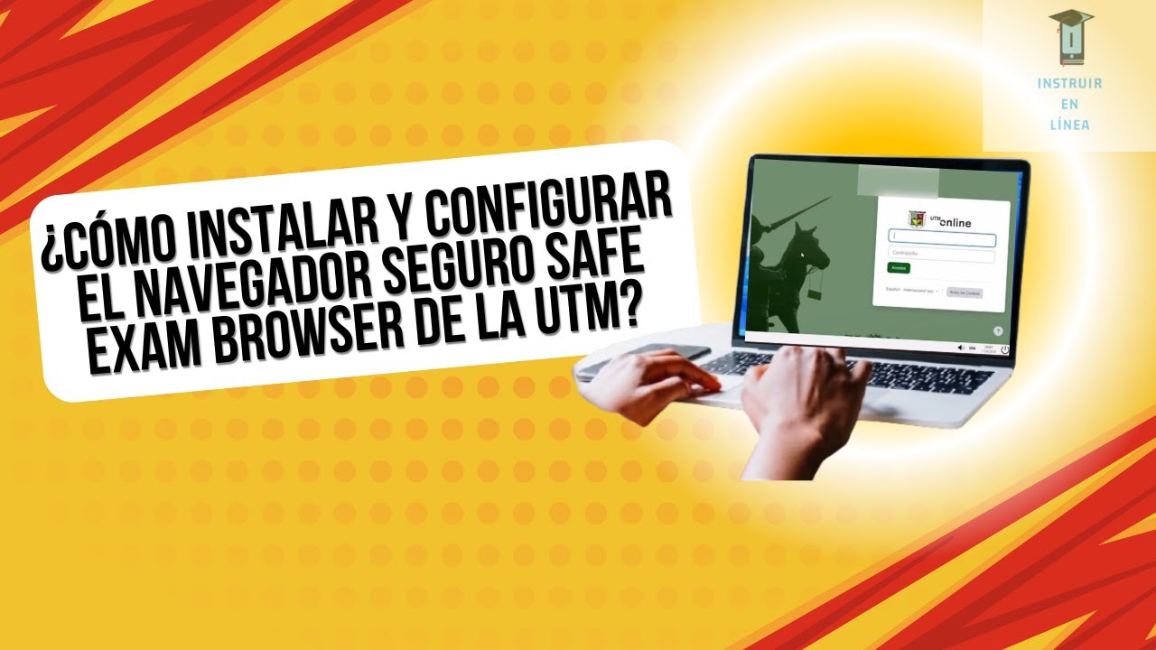 Installing and Configuring the Safe Exam Browser UTM