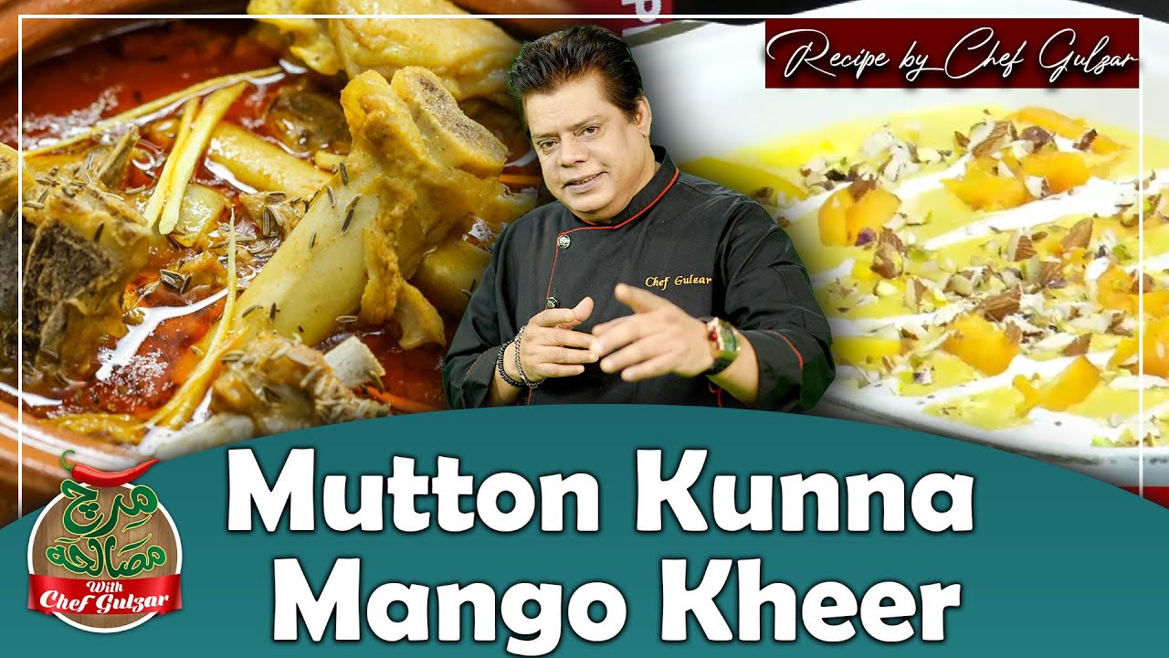 How To Cook Mutton Kunna & Mango Kheer | Mirch Masala | Bakra Eid Special | Chef Gulzar | GTV Foods