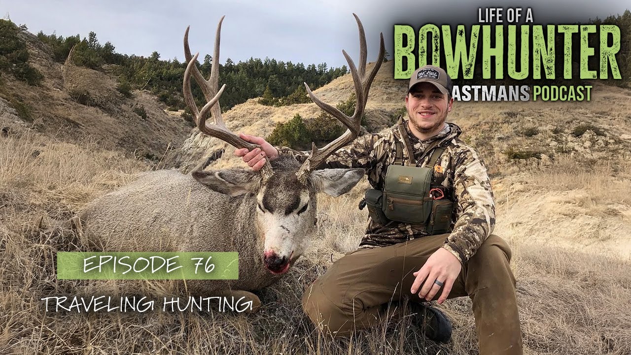 Traveling Hunting with Dylan Dowson | Eastmans' Life of A Bowhunter Podcast #76