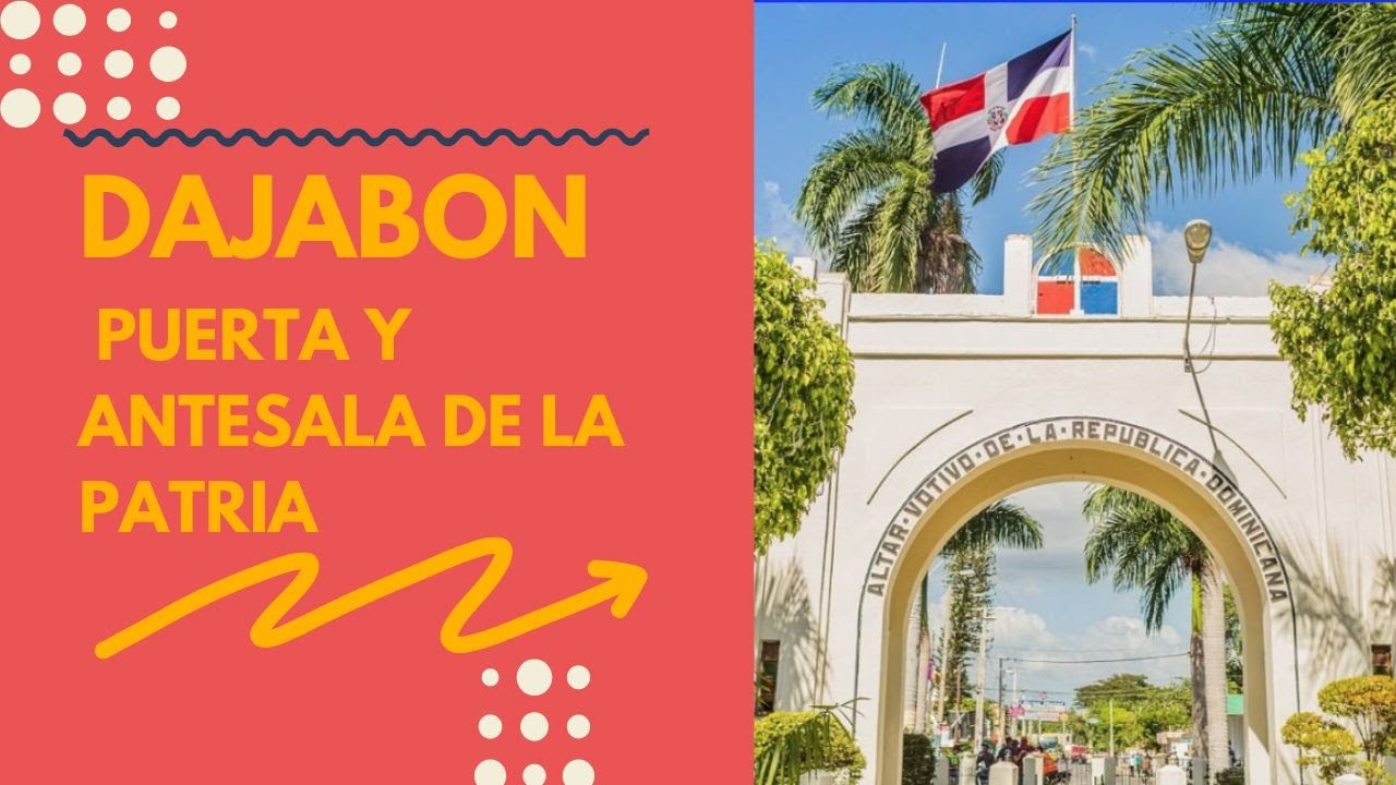 DAJABON. Puerta y antesala de la patria