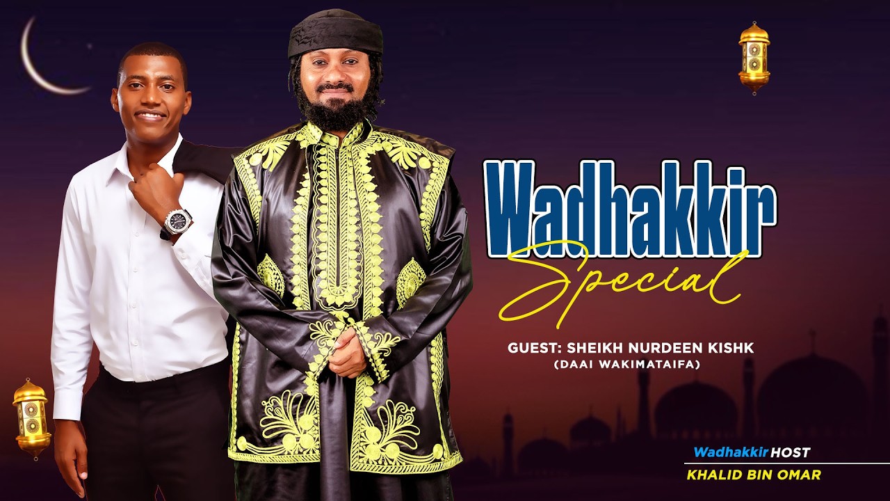 🔴 #LIVE: |  Wadhakkir Special na Sheikh Nurdeen Kishk (Daai wa kimataifa)