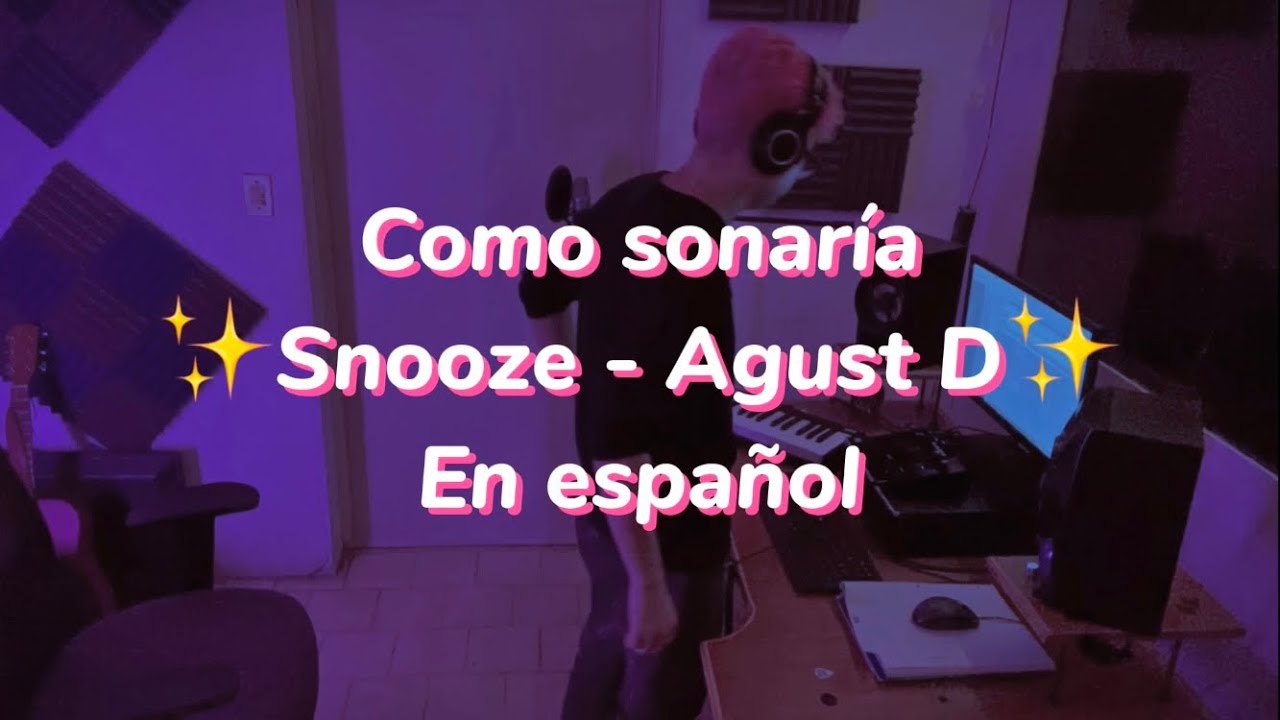 Snooze - Agust D (Version en Español)✨