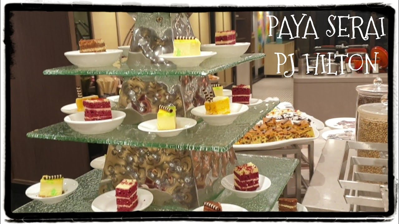 HI-TEA BUFFET DI PAYA SERAI HOTEL PJ HILTON