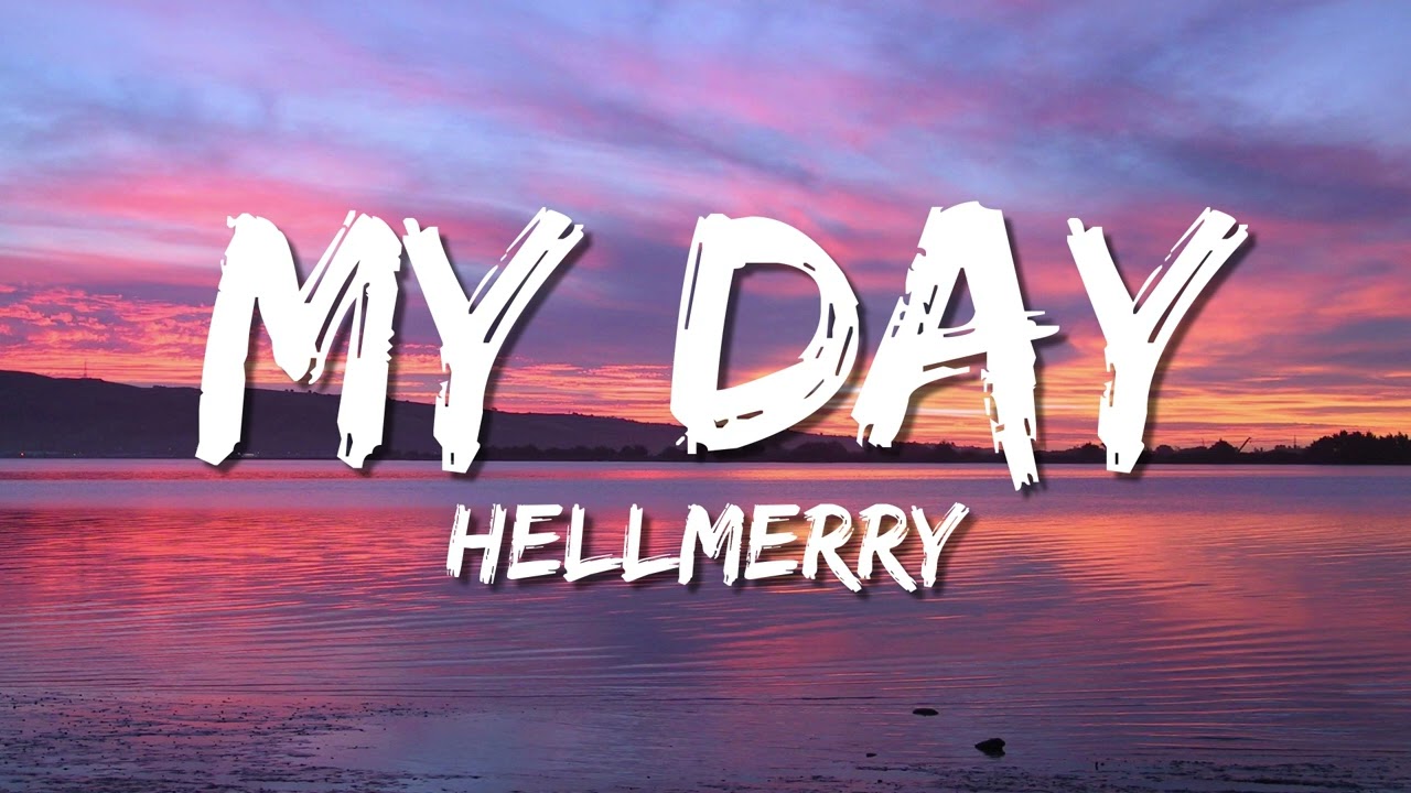 HELLMERRY - My Day (Lyrics)
