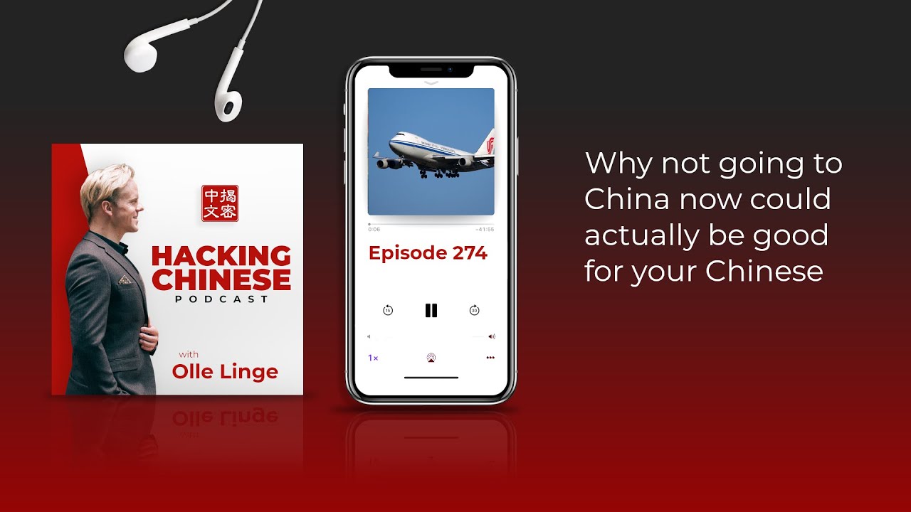 Ep. 274 - Why not going to China now could actually be good for your Chinese