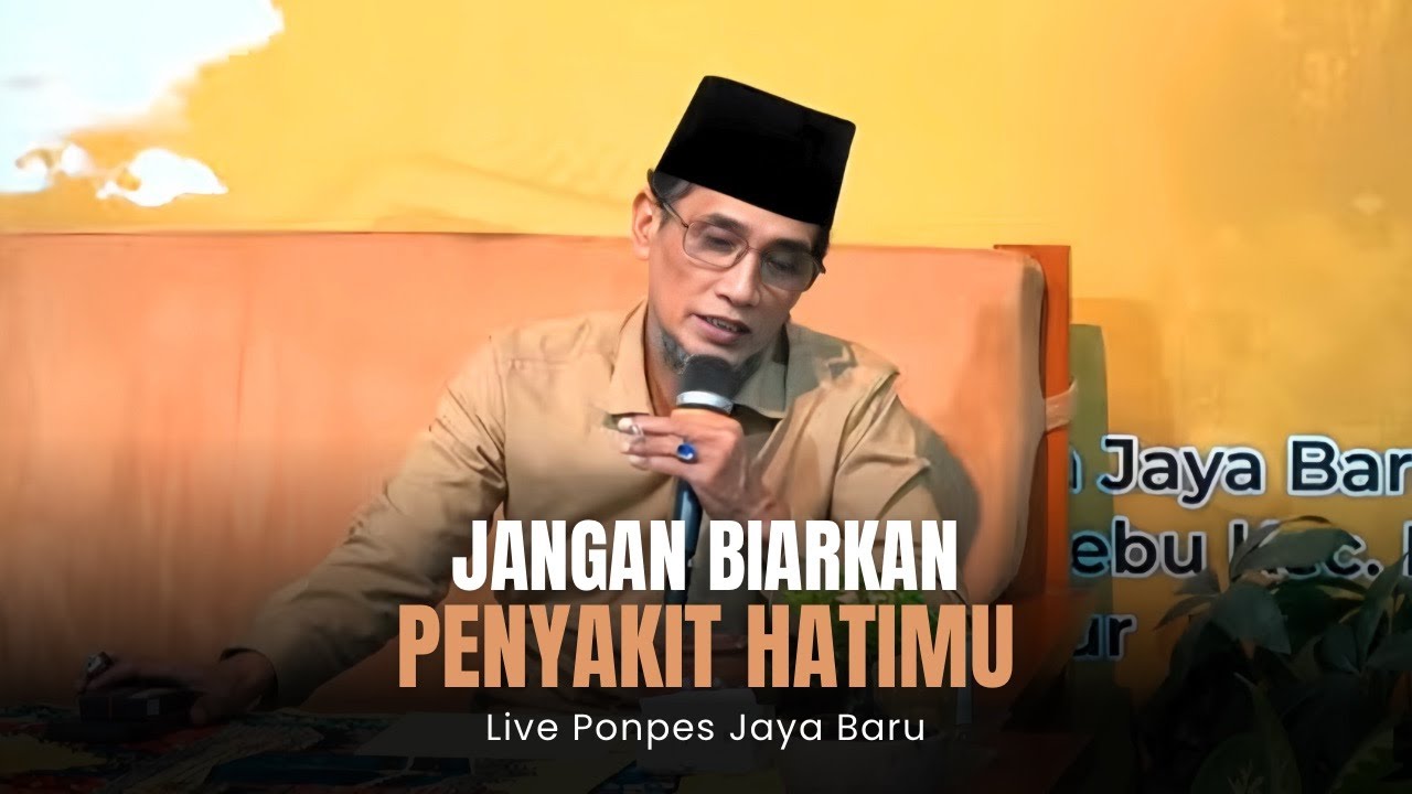 Live Ponpes Jaya Baru (Jangan Kamu Biarkan Penyakit Hatimu)