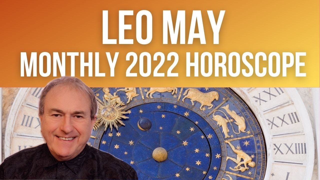 Leo May 2022 Monthly Horoscope & Astrology