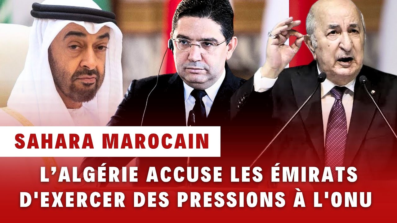 Sahara marocain: l&rsquo;Alg&eacute;rie accuse les &Eacute;mirats d&rsquo;exercer des pressions sur les membres du CS de l'ONU