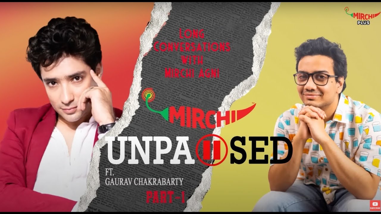 Gaurav Chakrabarty Unfiltered Interview with Mirchi Agni | Unpaused | Part 1