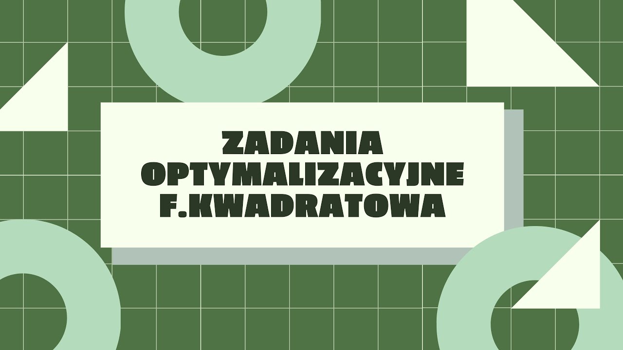 Zadania optymalizacyjne - f.kwadratowa