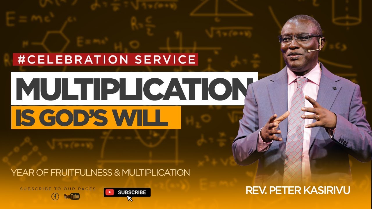 MULTIPLICATION IS GOD’S WILL  |  Rev. Peter Kasirivu  | #excellentLife