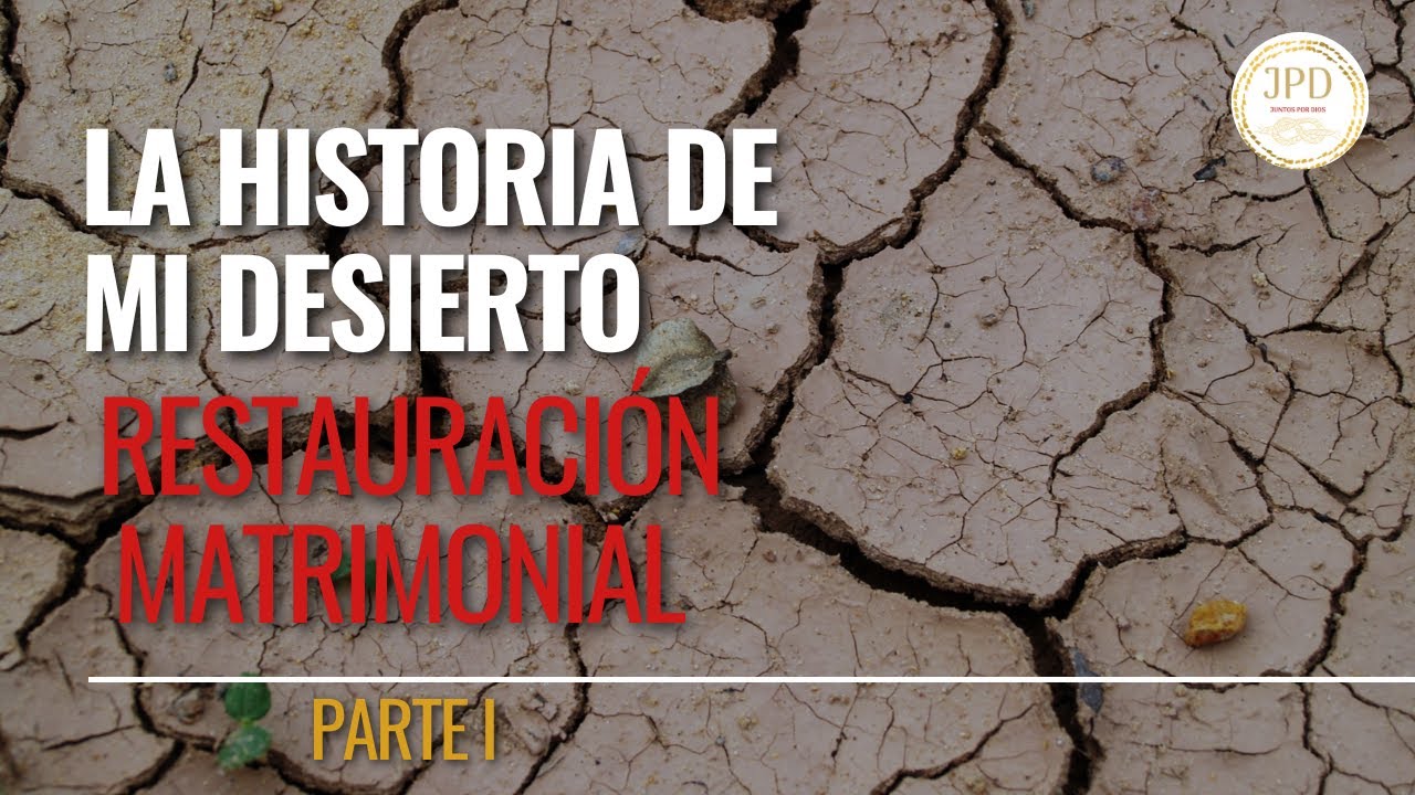 La Historia de Mi Desierto - Parte I: Tu Lucha no es contra tu Esposo