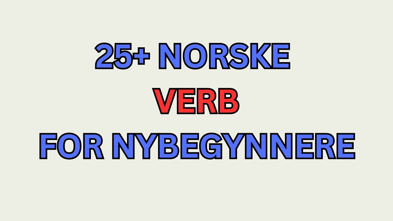Lær 25 vanlige norske verb med bilder og eksempler – Perfekt for nybegynnere!