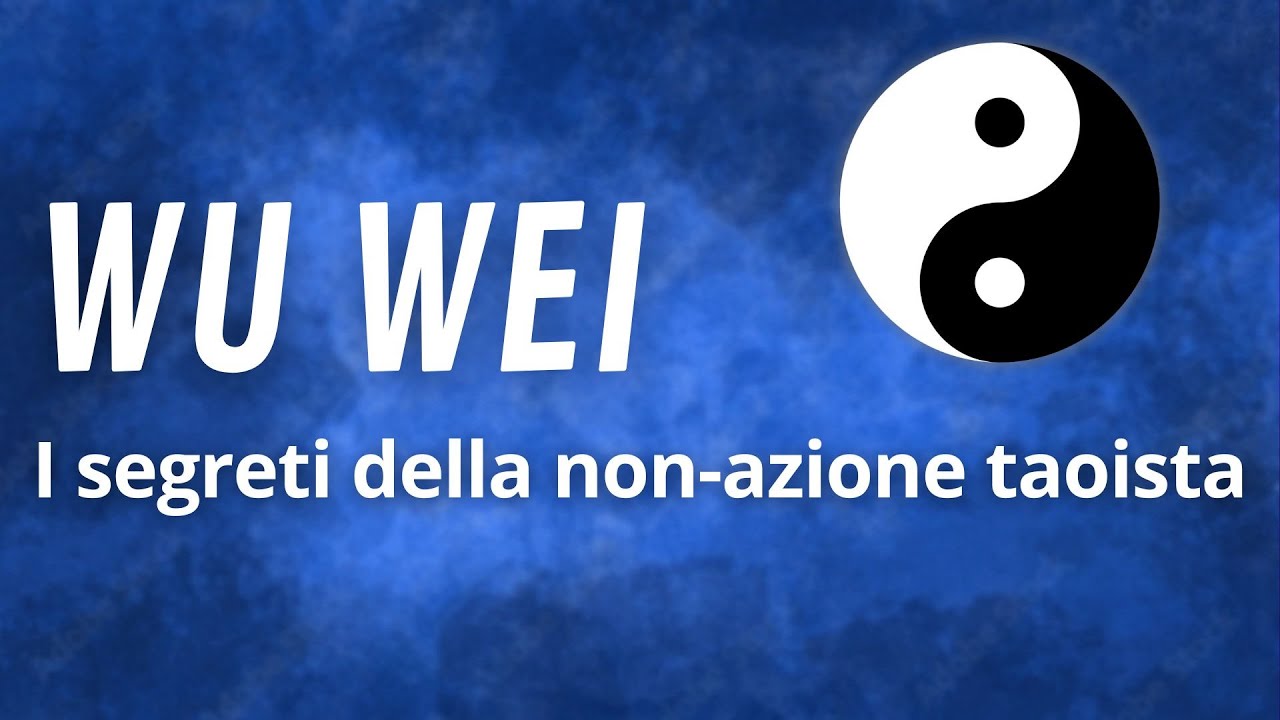 Wu wei - La filosofia del non-fare