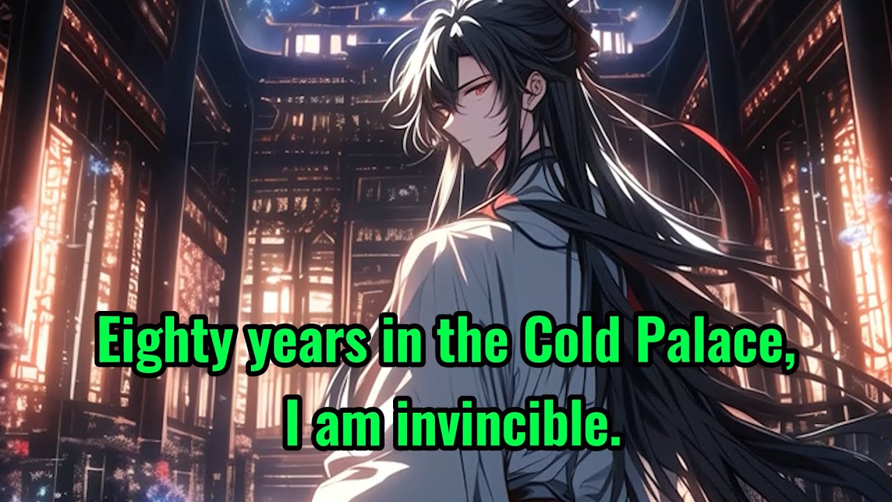 Eighty years in the Cold Palace, I am invincible.