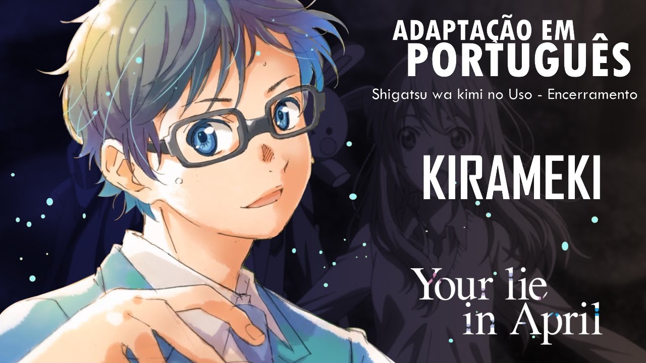 SHIGATSU WA KIMI NO USO - Encerramento em Português (Kirameki ) - Nato Vieira