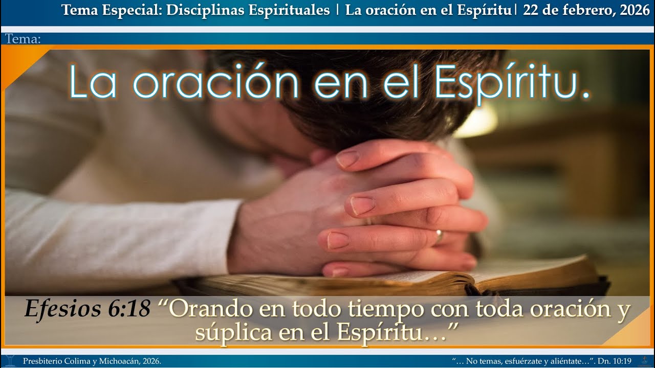 Escuela Dominical: La oración en el Espíritu. Hno. Noé Díaz Alfaro.