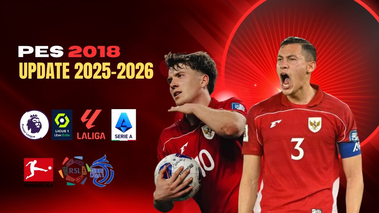 WOW! PATCH PES 2018 2025/2026 TERBARU 🔥 TIMNAS INDONESIA & BRI LIGA 1 | UPDATE SEMUA LIGA