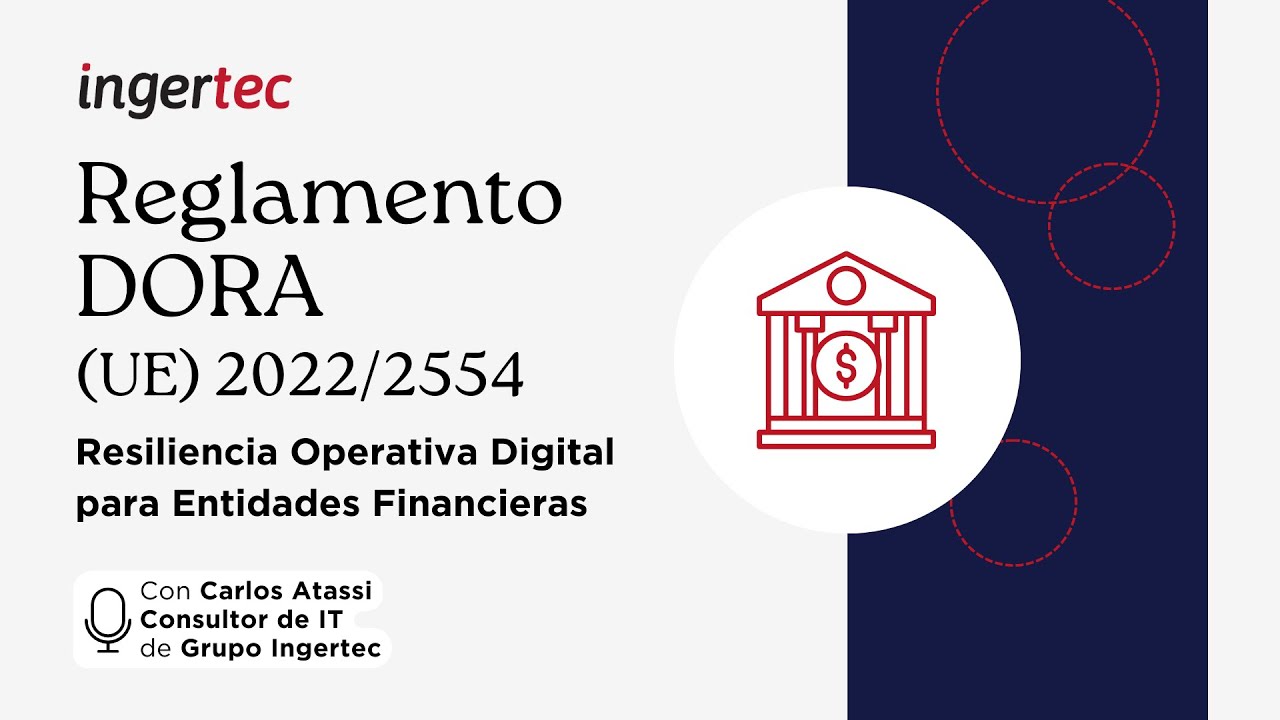 Webinar: Reglamento DORA (UE) 2022/2554. Resiliencia Operativa Digital para Entidades Financieras.