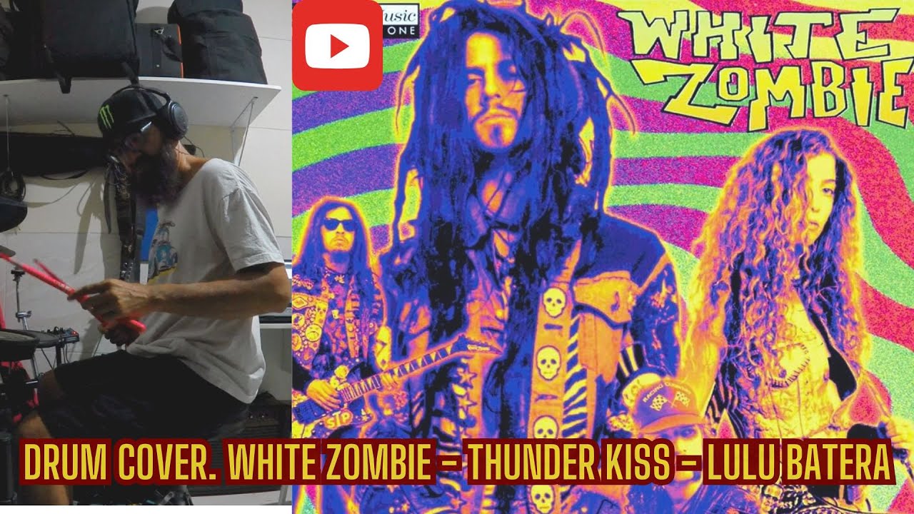 Drum Cover  White Zombie - Thunder Kiss - Lulu Batera.