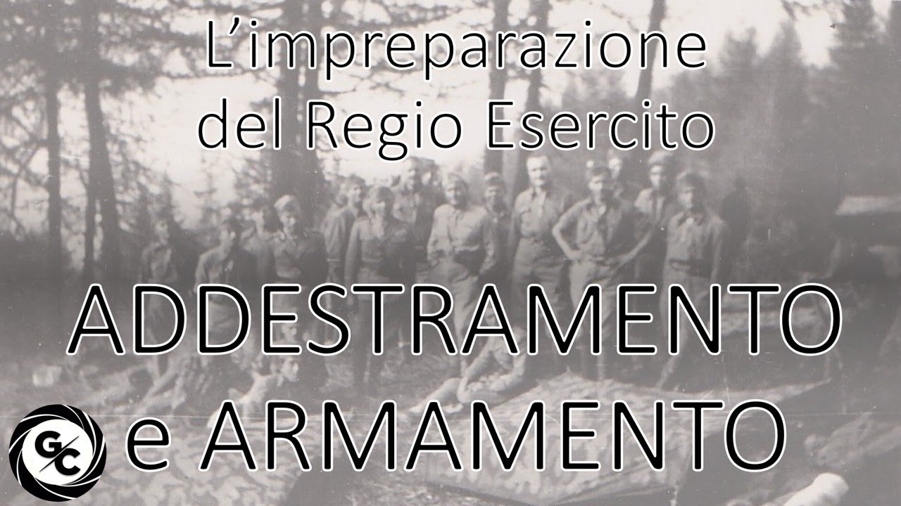 L'IMPREPARAZIONE del REGIO ESERCITO nell'ADDESTRAMENTO nell'ARMAMENTO nei MATERIALI e nelle SCORTE