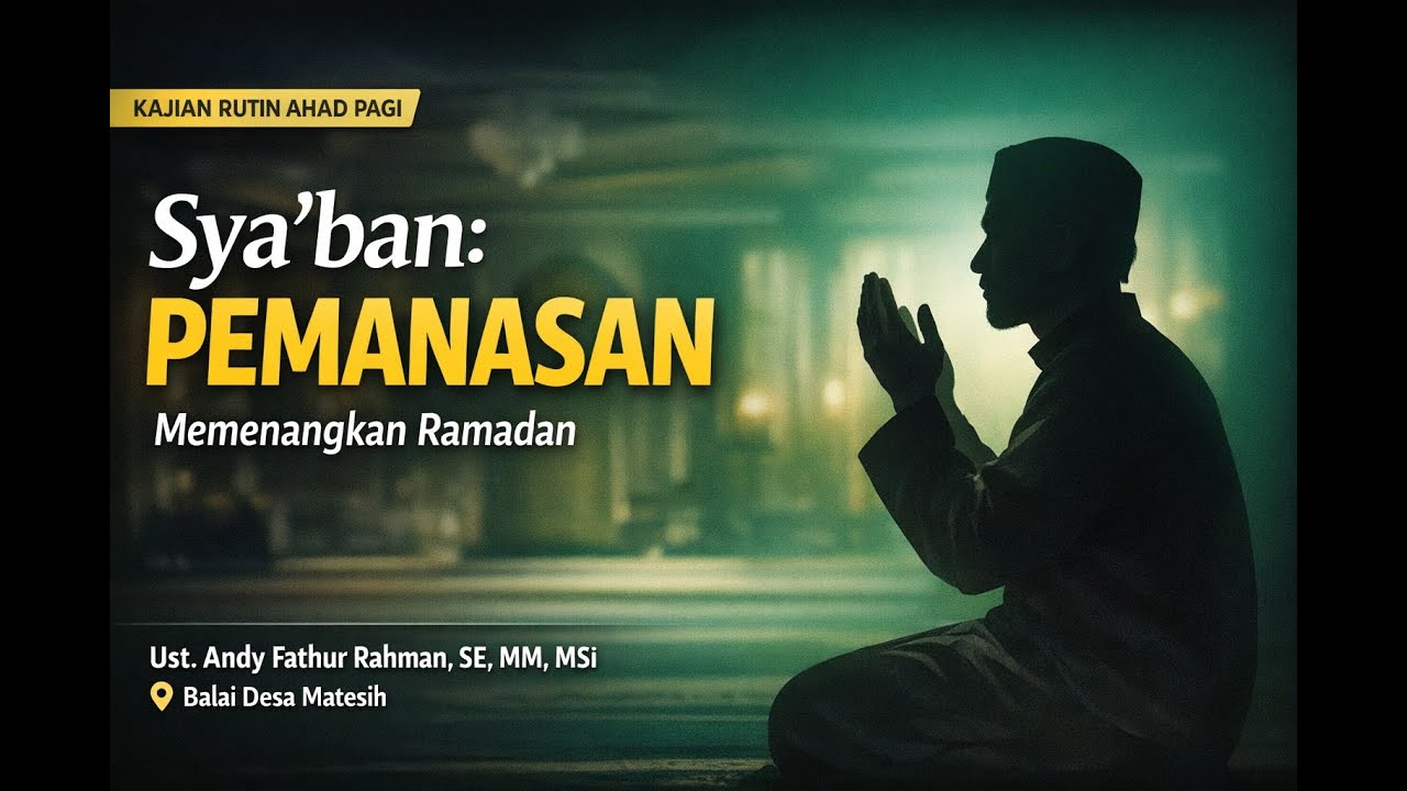 [Audio Live] Sya'ban, Pemanasan Memenangkan Ramadhan - Ustadz Andy Fathur Rahman, MM, M.SI.