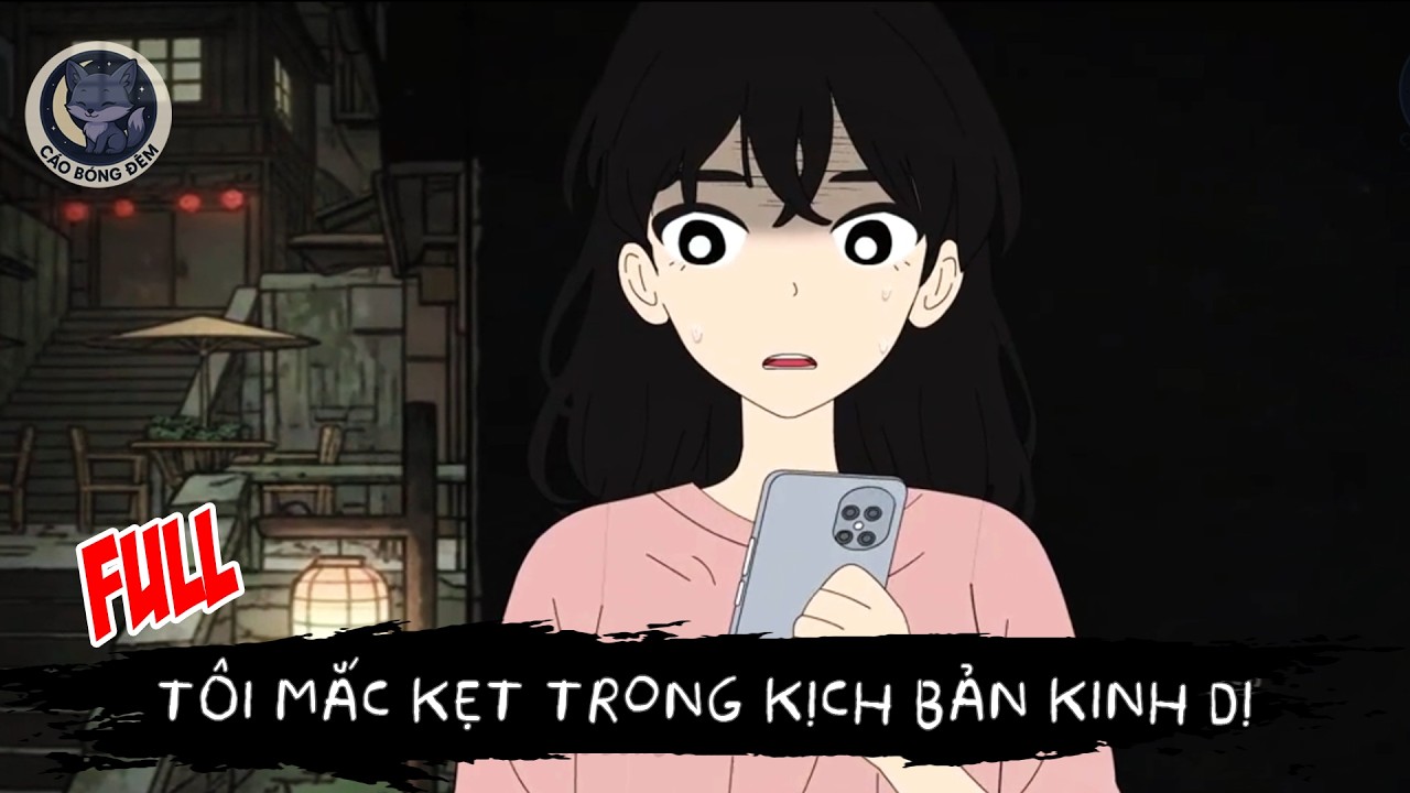 [ Full ] Tôi Mắc Kẹt Trong Kịch Bản Kinh Dị - Cáo Bóng Đêm