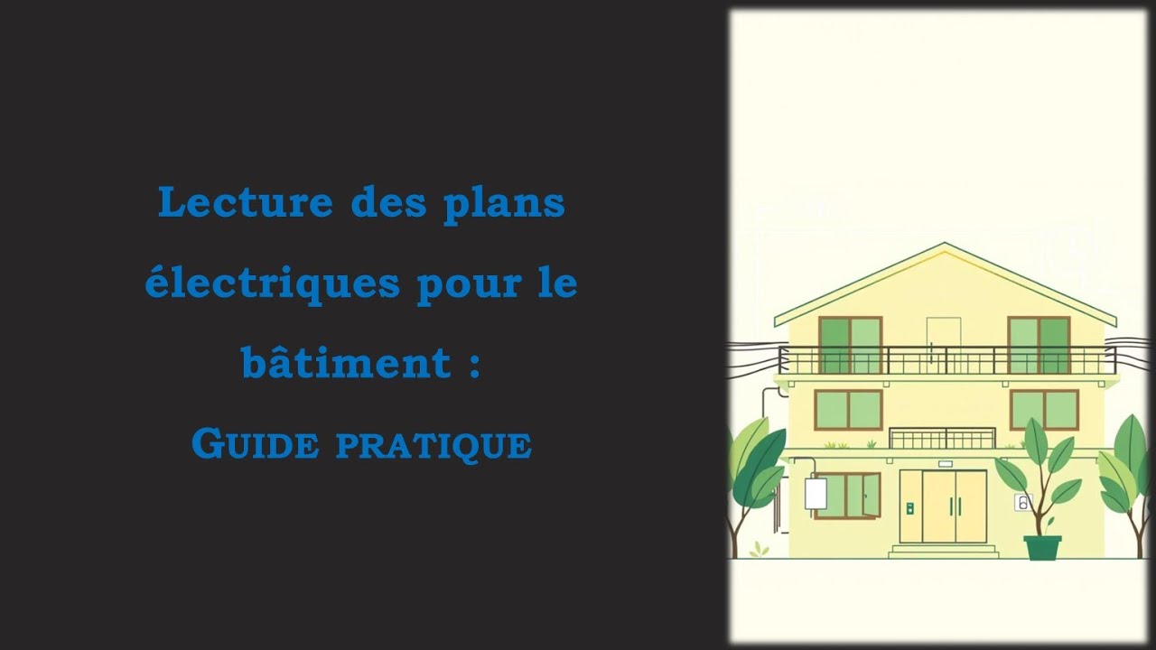 Guide pratique : Lecture des plans électriques pour le bâtiment