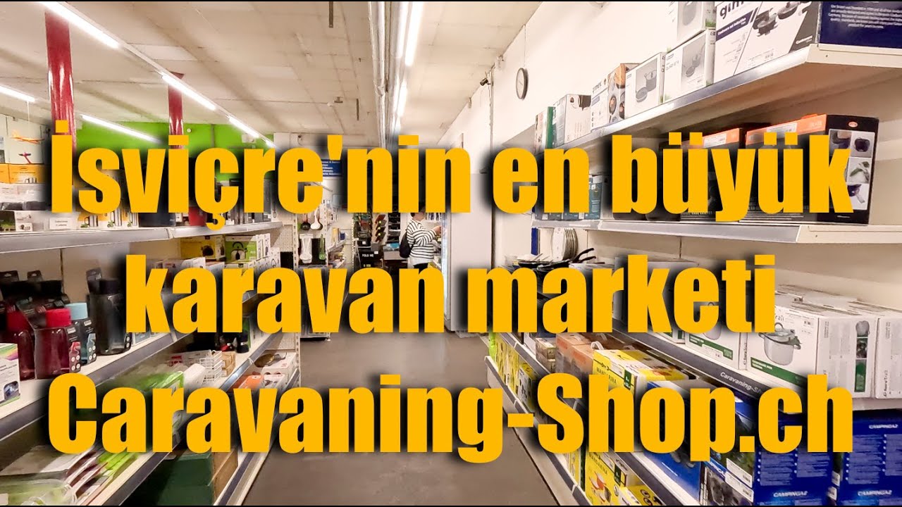 İsviçre'nin en büyük karavan marketi / Switzerland's largest caravan market, Caravaning-Shop.ch