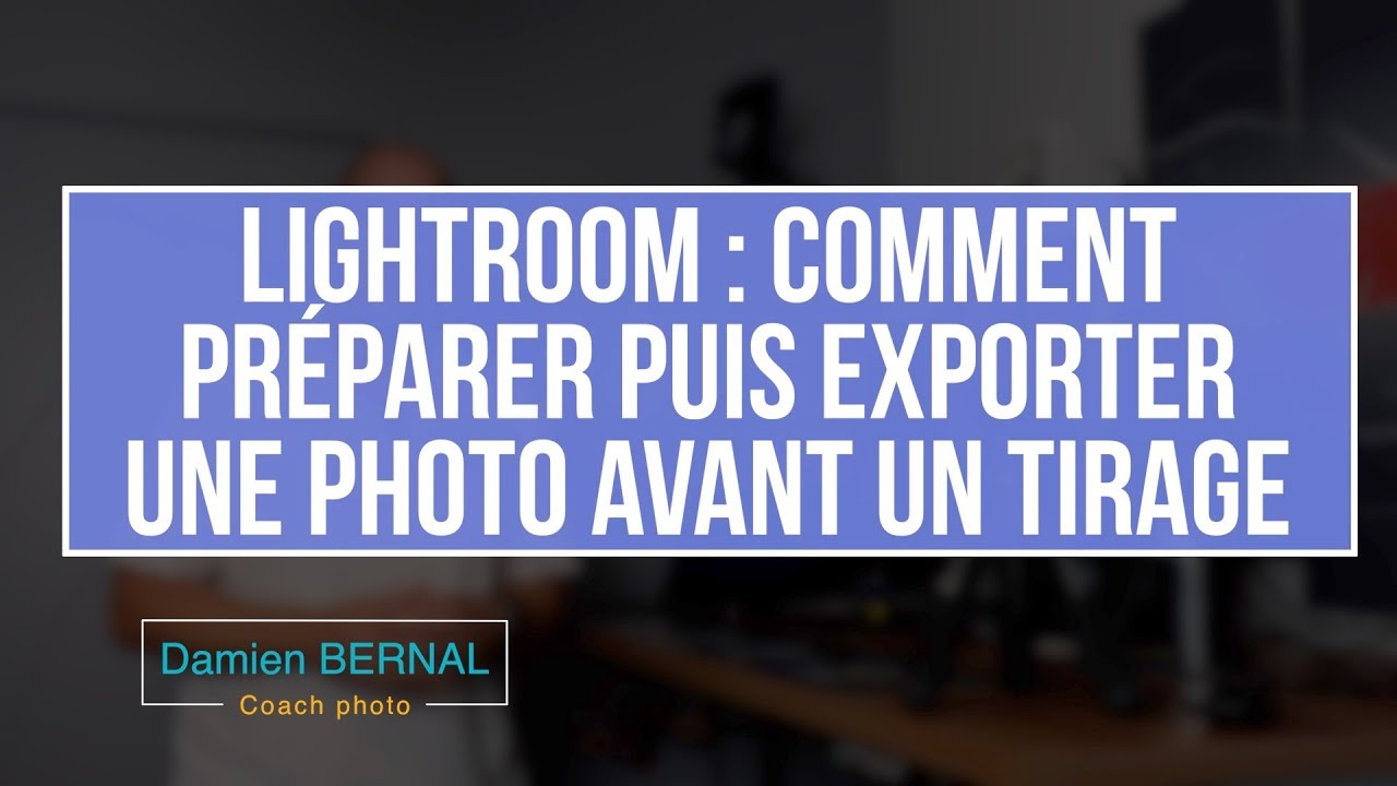 Lightroom : Préparer puis exporter une photo pour un tirage photo