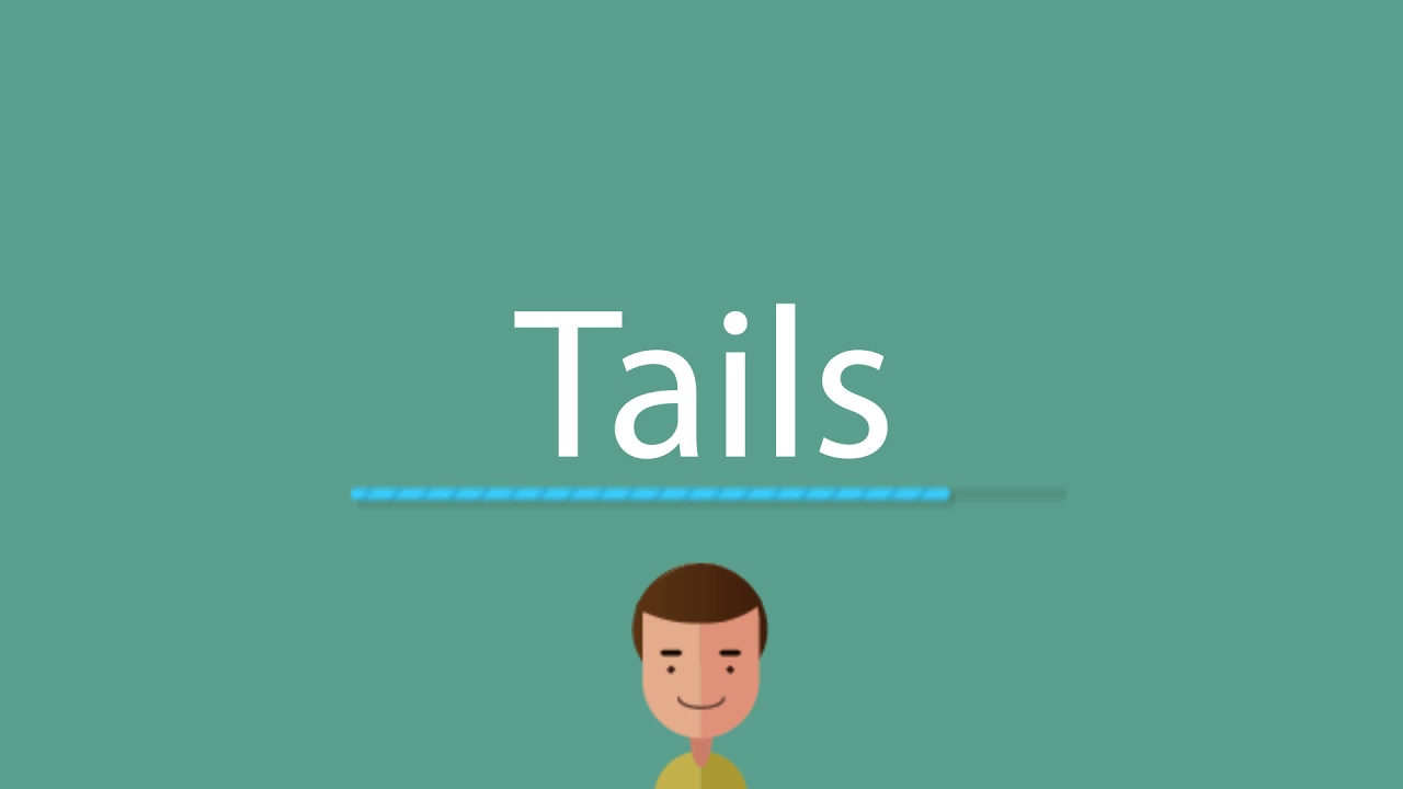 Tails pronunciation