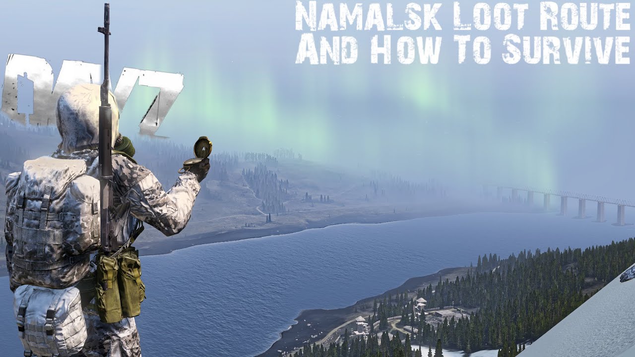 ЛУЧШИЙ МАРШРУТ ДОБЫЧИ В НАМАЛЬСКЕ И КАК ВЫЖИТЬ | DayZ