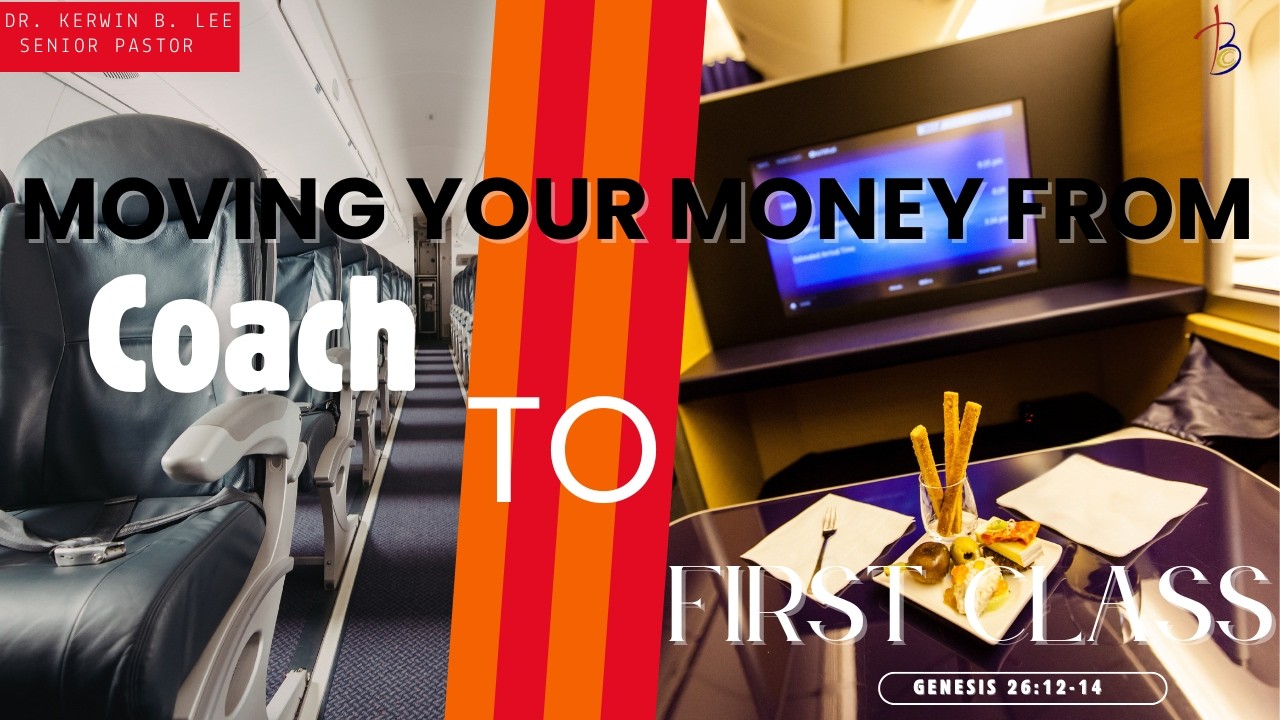 03/14/2026 Saturday 12N Service “Moving Your Money from Coach to First Class” Genesis 26:12-14