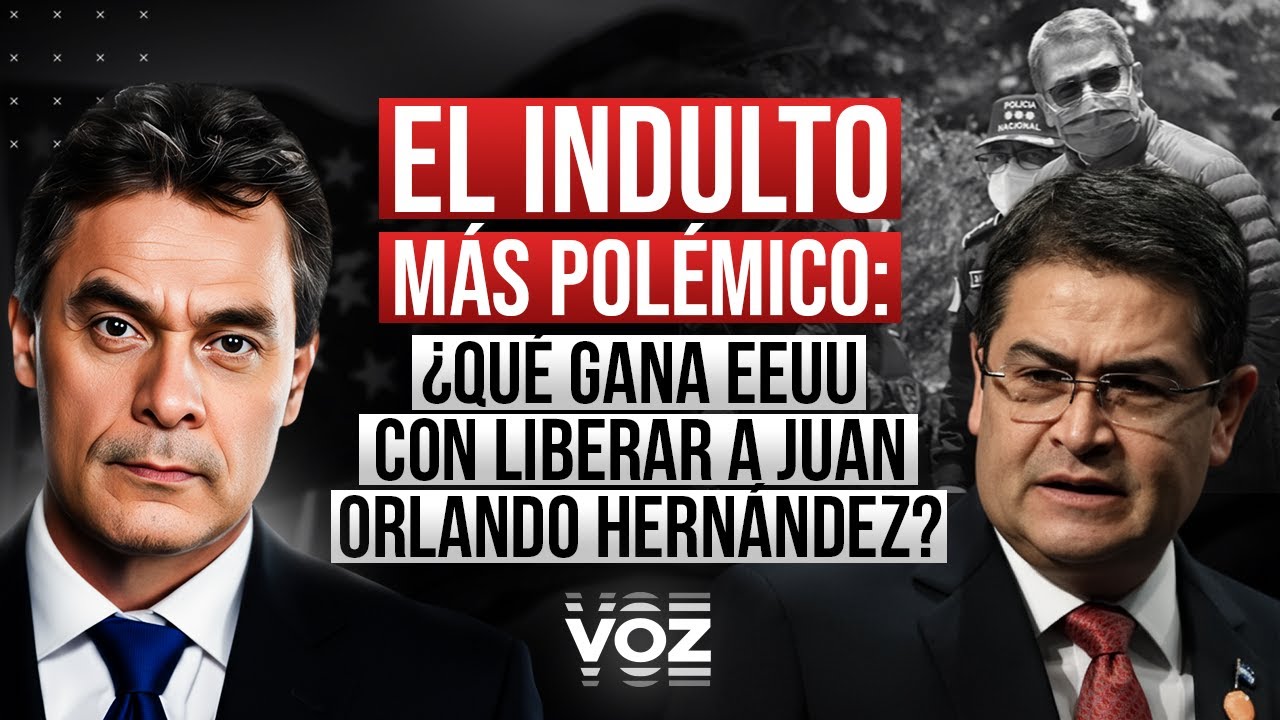 El Indulto más Polémico: ¿Qué gana EEUU con liberar a Juan Orlando Hernández? - Episodio 293