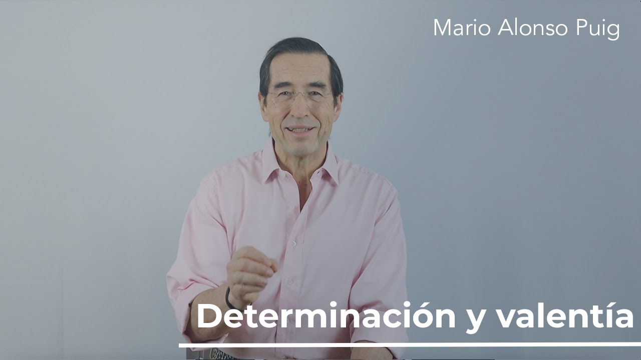 Determinaci&oacute;n y valent&iacute;a - Mario Alonso Puig