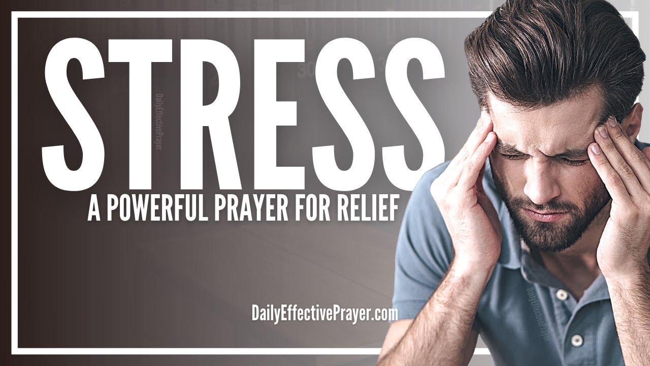 Prayer For Stress Relief | Prayers To Relieve and Remove Stress and Anxiety