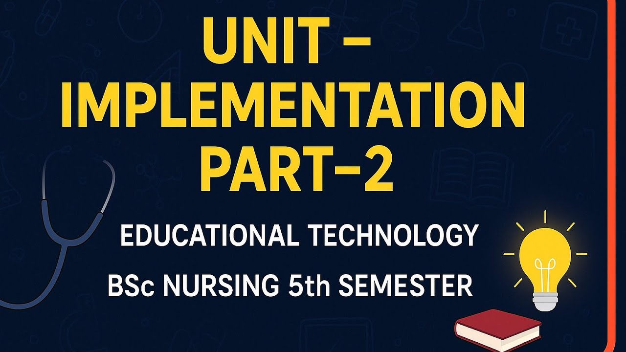 Unit – Implementation | Part – 2 | Educational Technology | BSc Nursing 5th Semester ✨📚