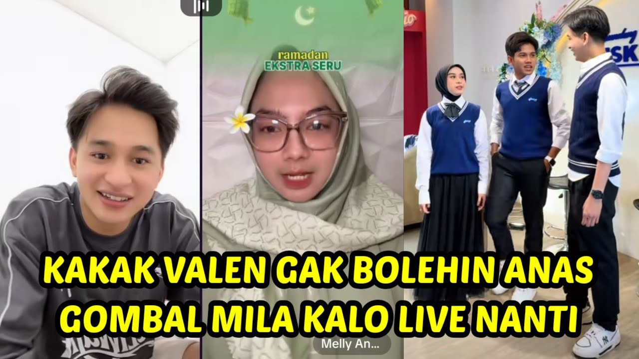 Kakak valen gak bolehin anas gombal mila live nanti, mila itu istri valen