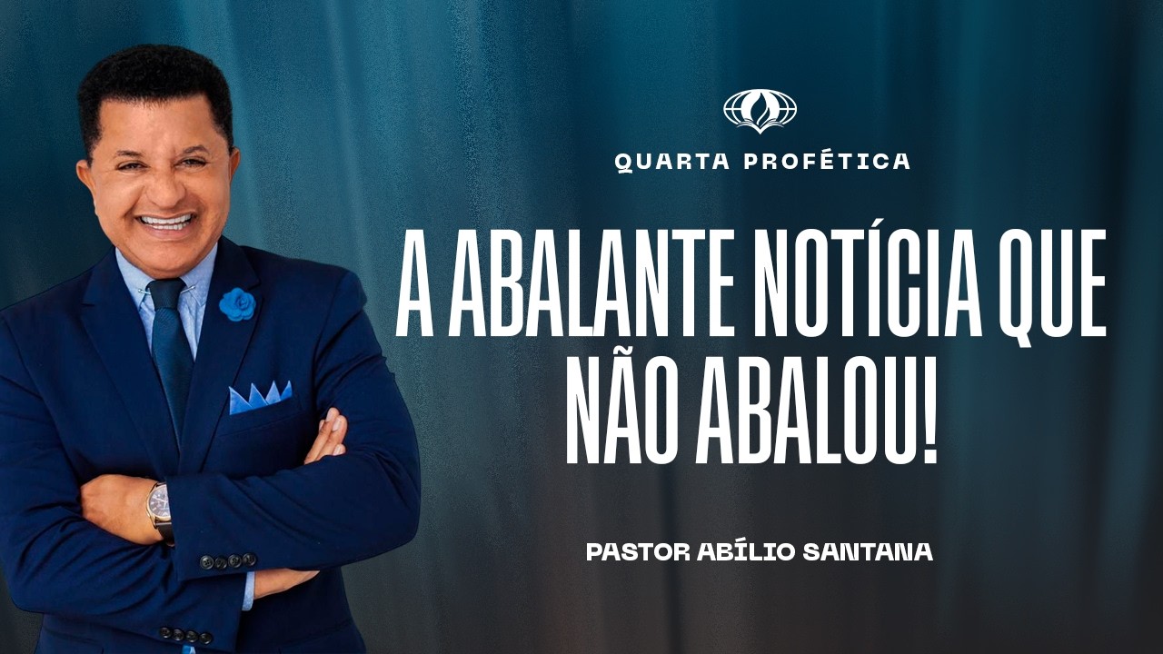 A ABALANTE NOTÍCIA QUE NÃO ABALOU. (LUCAS 8:40) | PR. ABÍLIO SANTANA
