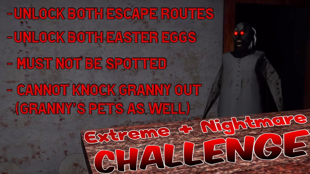 Granny - Extreme and Nightmare Mode Challenge (Full List In Description)