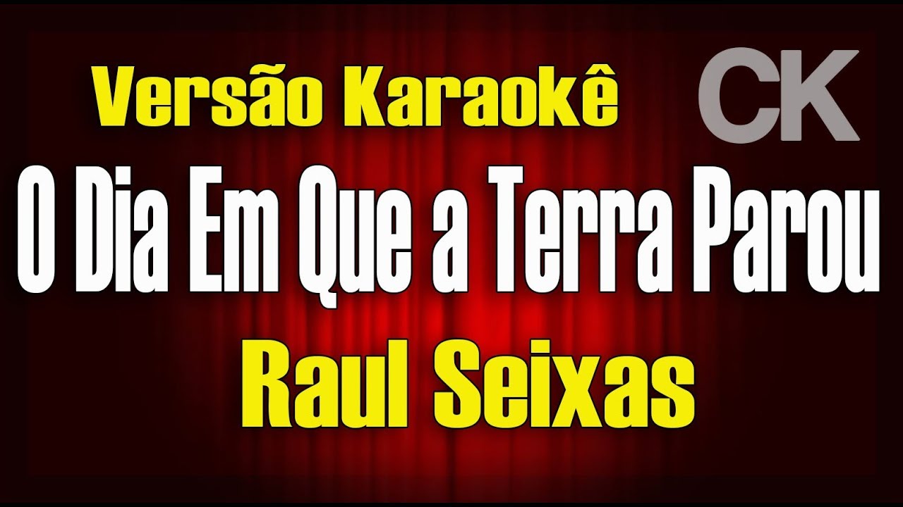 Raul Seixas - O dia em que a terra parou - Karaokê