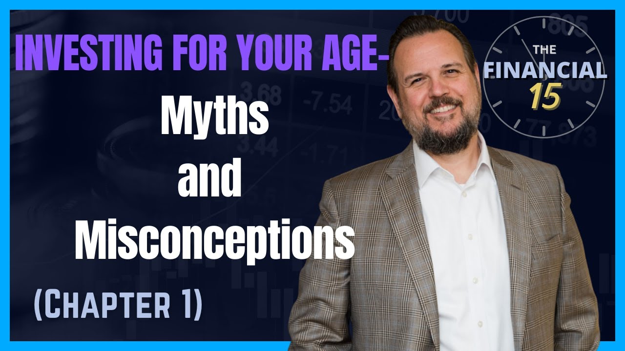 Investing For Your Age - Myths and Misconceptions (Chapter 1) | The Financial 15