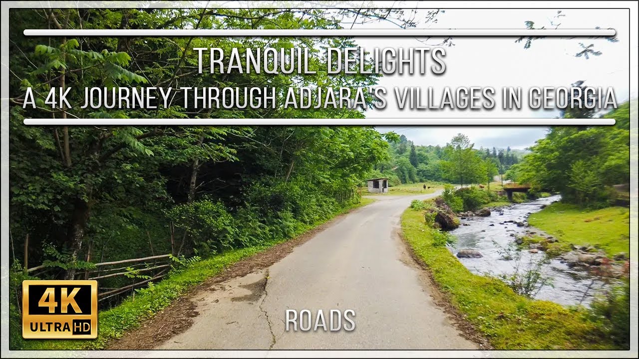 Tranquil Delights: A 4K Journey through Adjara's Villages in Georgia