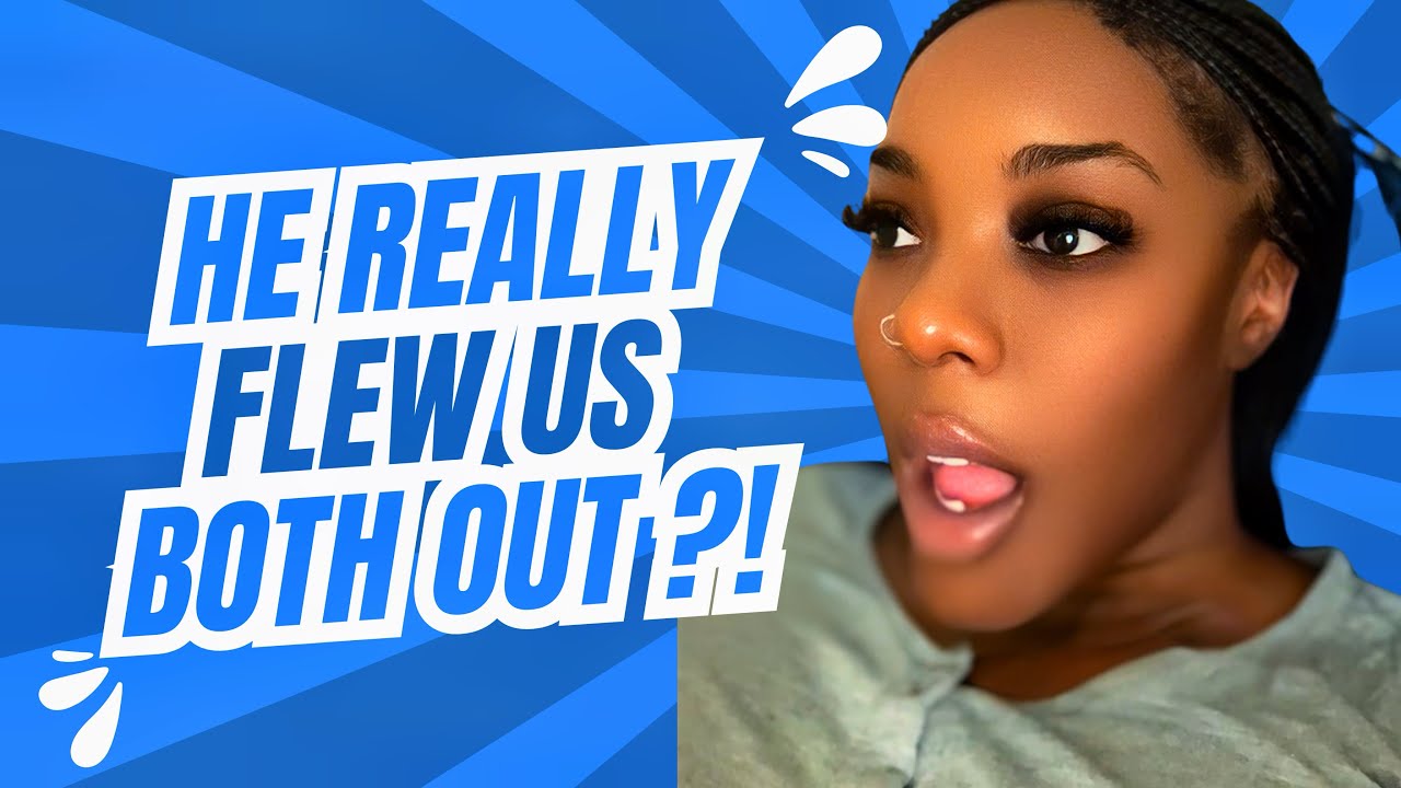 Her Boyfriend Flew Her & Her Side Dude Out—Thinking It Was Her Cousin!